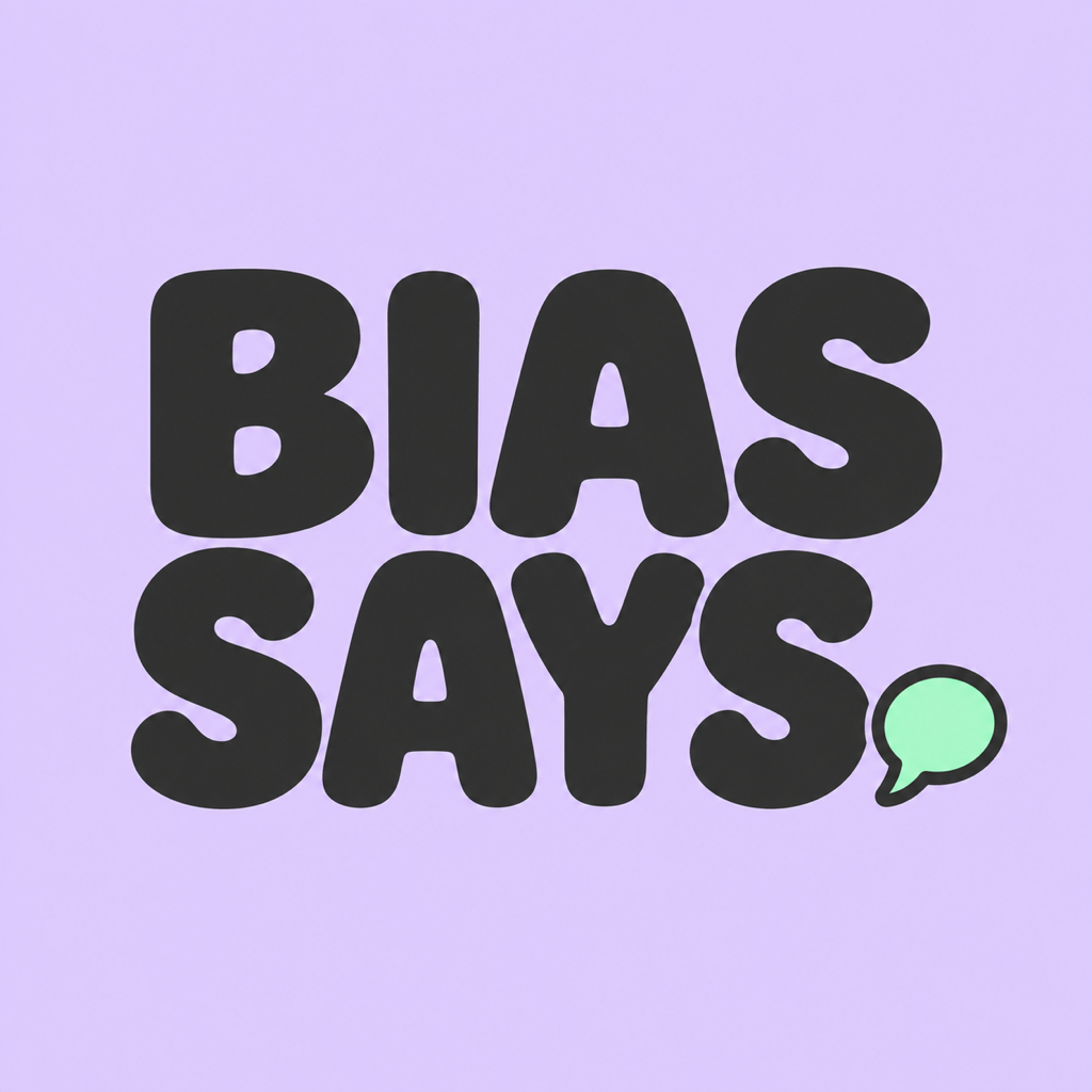 Bias Says